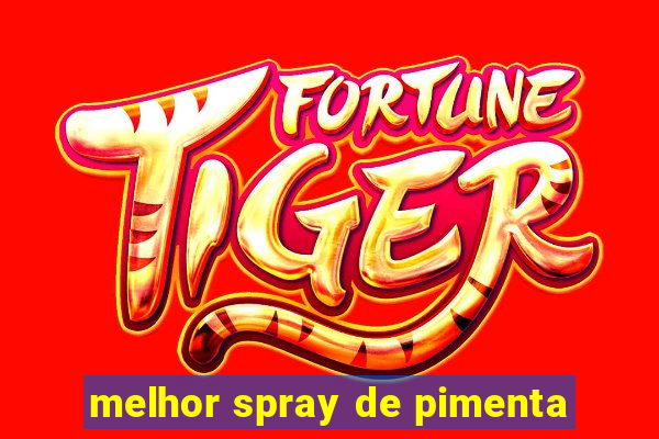 melhor spray de pimenta